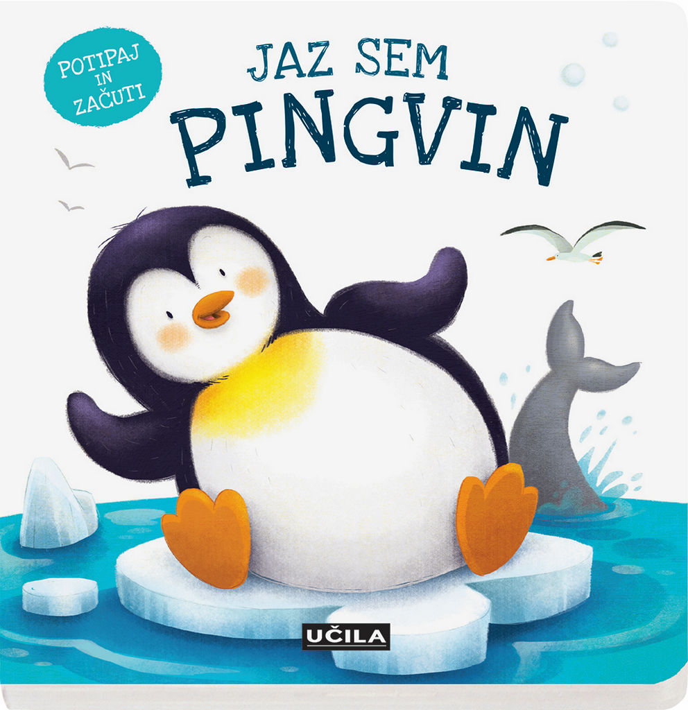Knjiga Jaz sem pingvin, potipaj in začuti